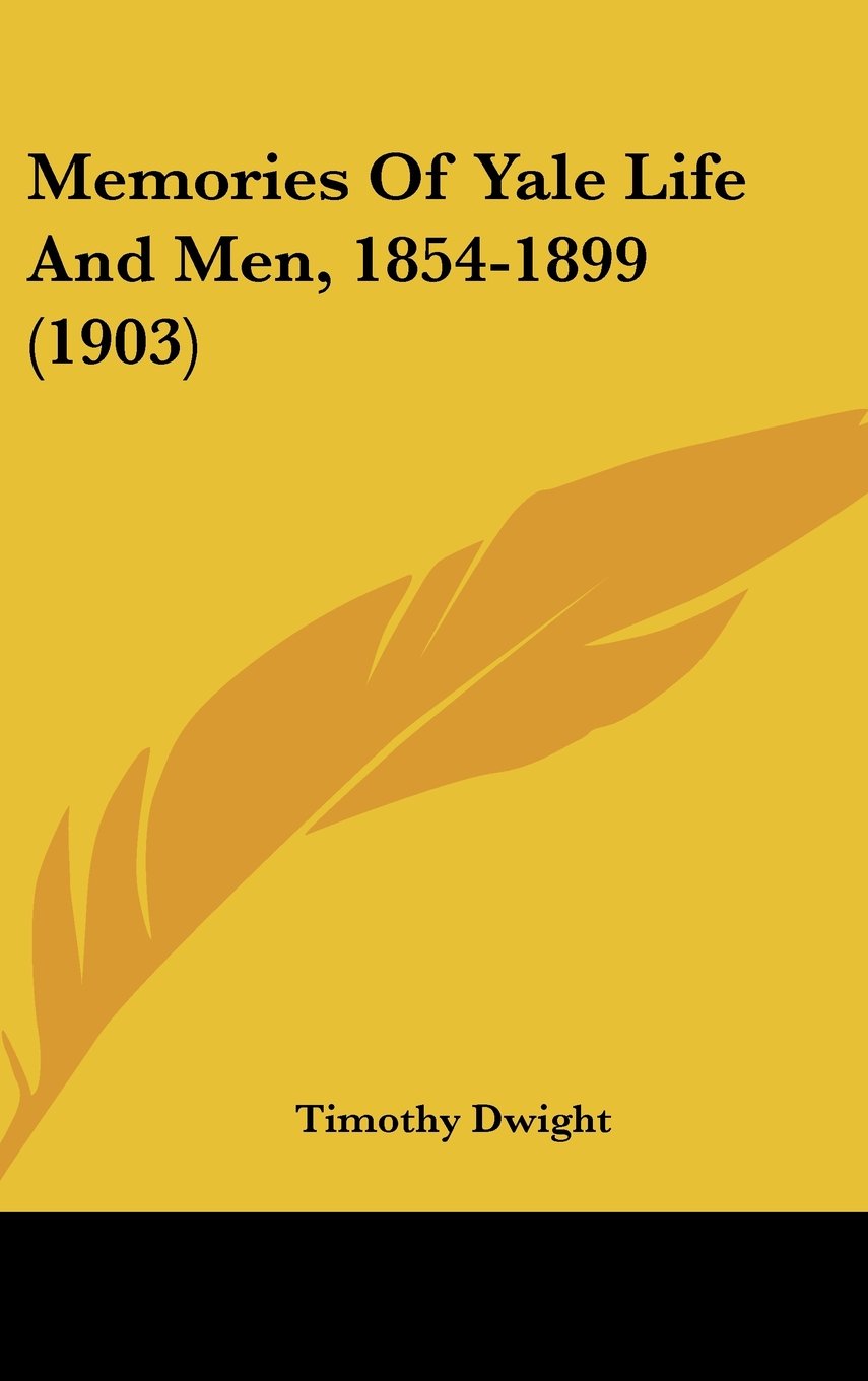 Memories of Yale Life and Men, 1854-1899 Art & Literature