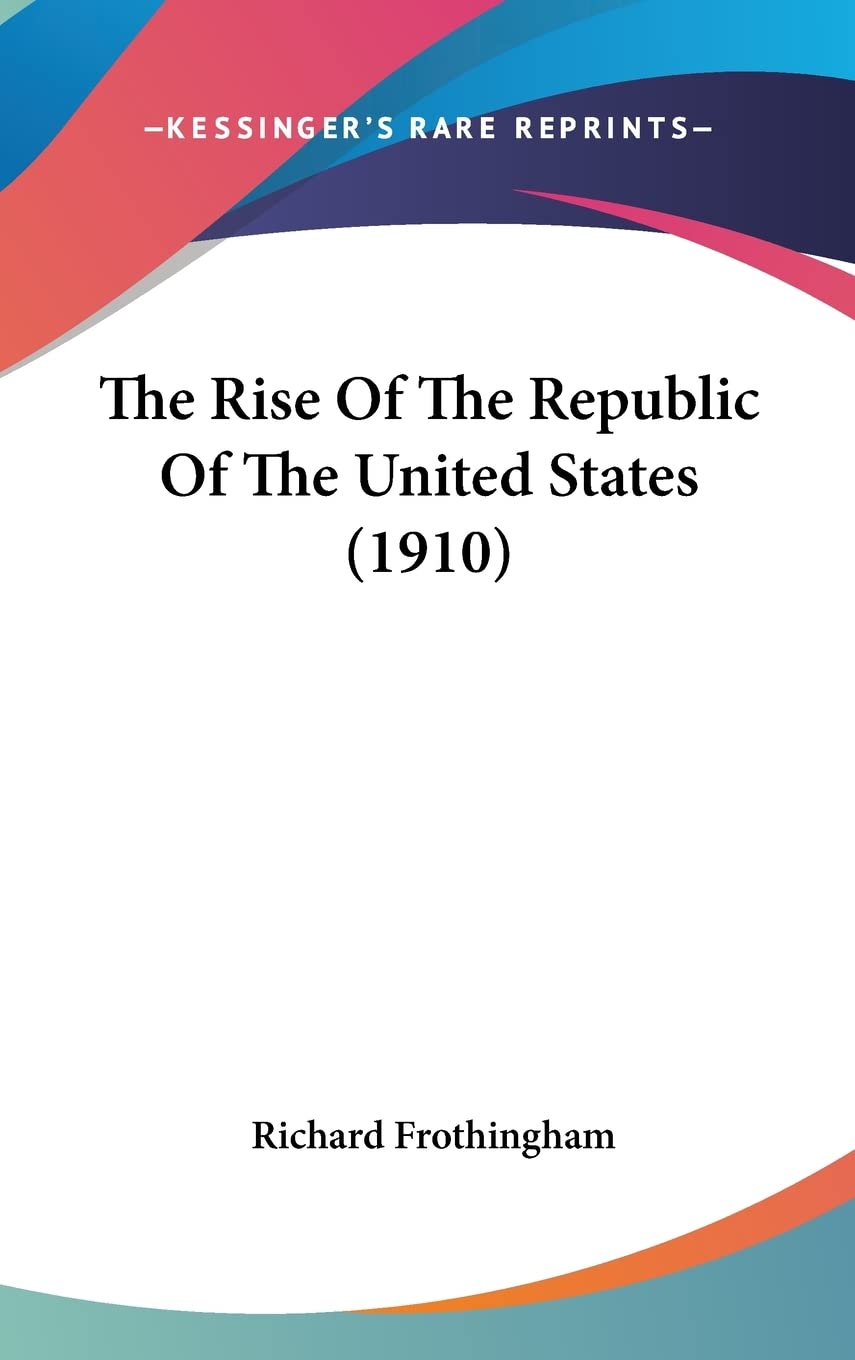 The Rise Of The Republic Of The United States (1910) Contemporary literature Books