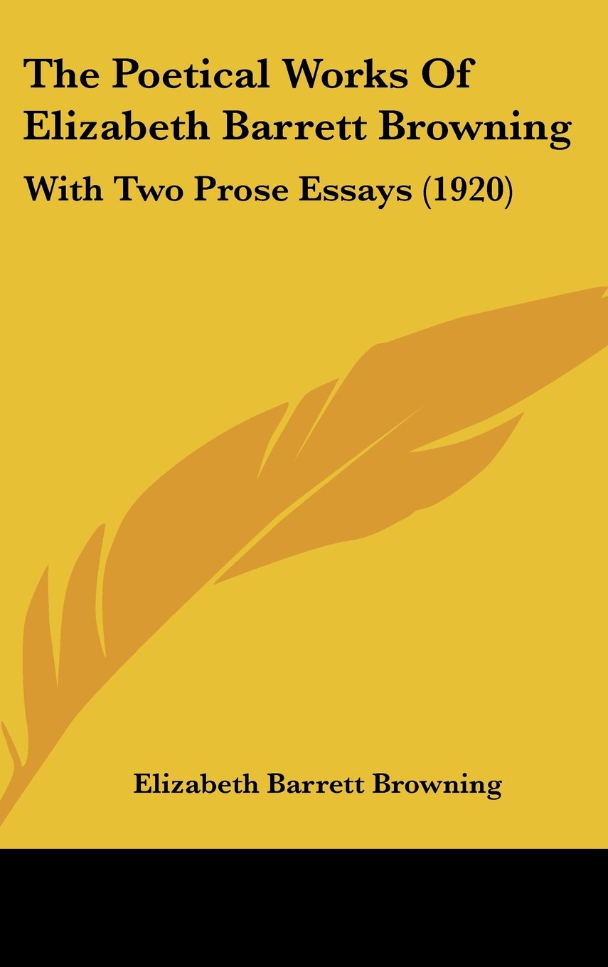The Poetical Works Of Elizabeth Barrett Browning: With Two Prose Essays (1920) Books