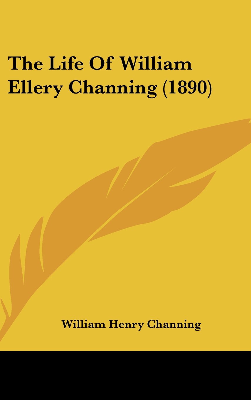 The Life Of William Ellery Channing (1890) Books