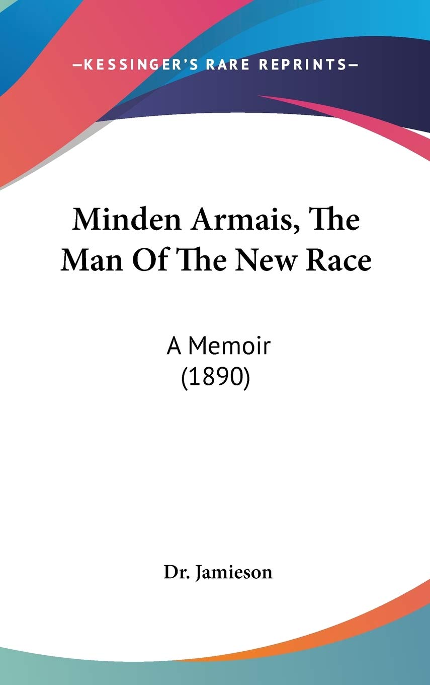 Minden Armais, The Man Of The New Race: A Memoir (1890) Essays & Short Stories