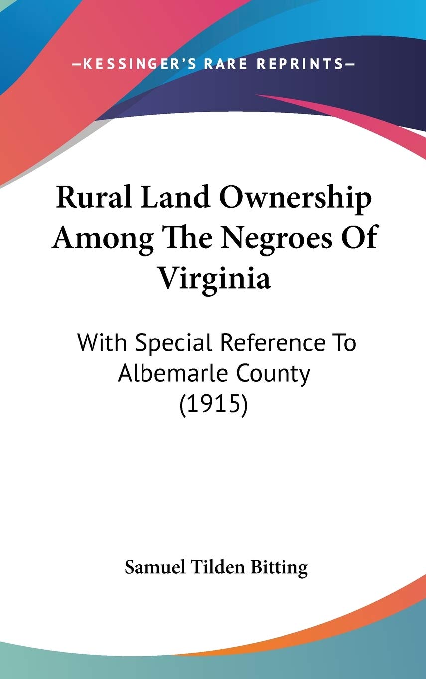 Rural Land Ownership Among The Negroes Of Virginia: With Special Reference To Albemarle County (1915) Social Sciences