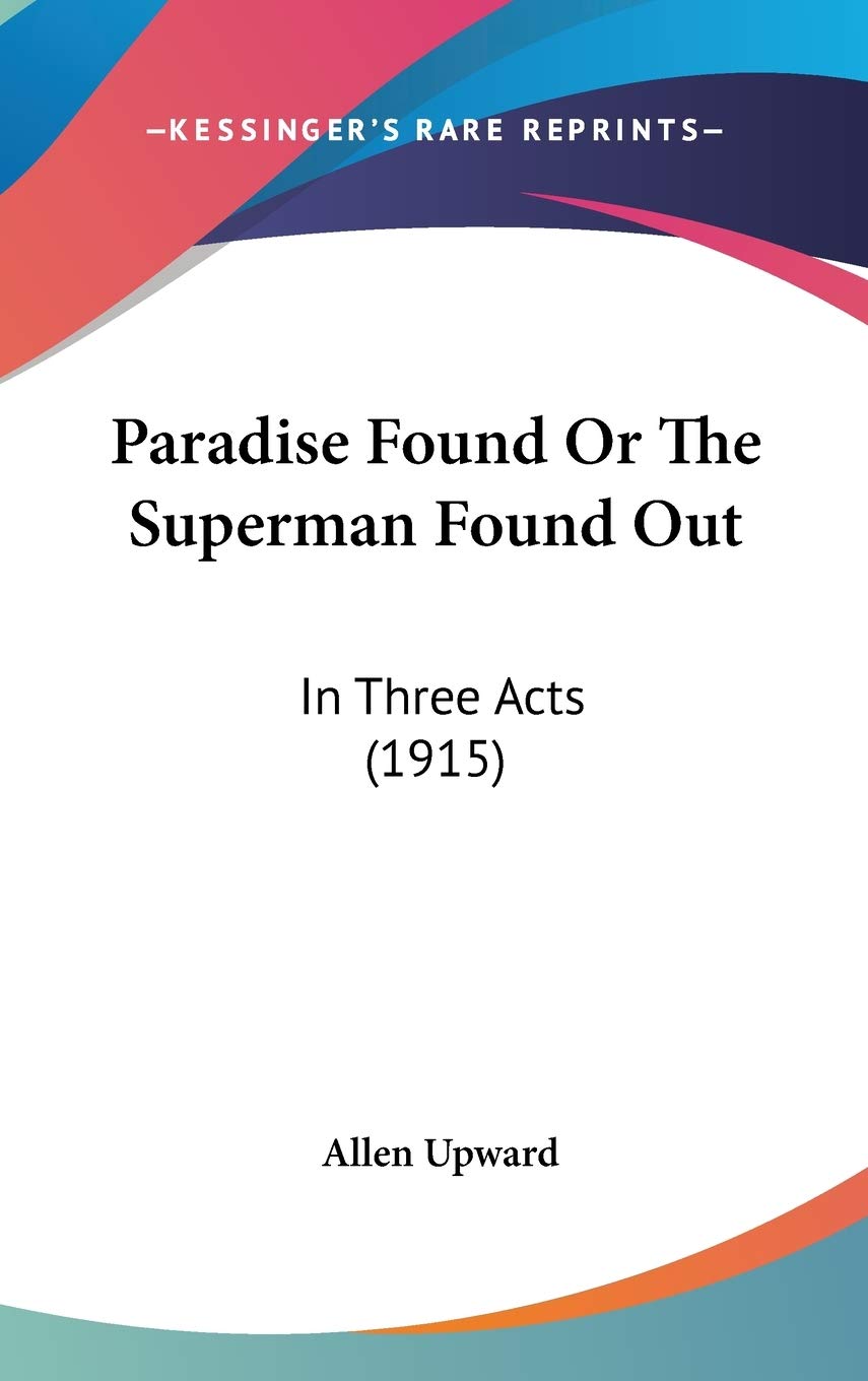 Paradise Found Or The Superman Found Out: In Three Acts (1915) Memories