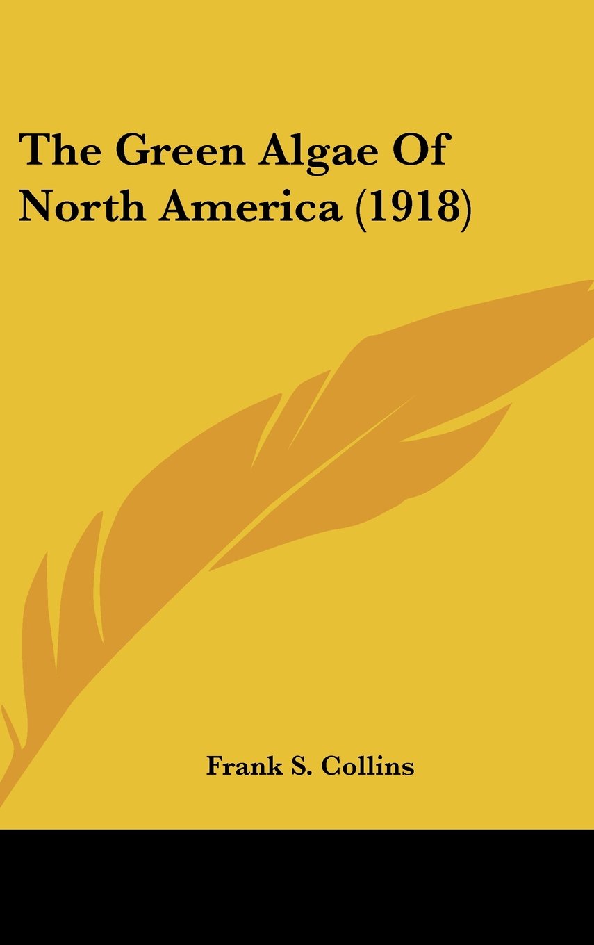 The Green Algae Of North America (1918) Books