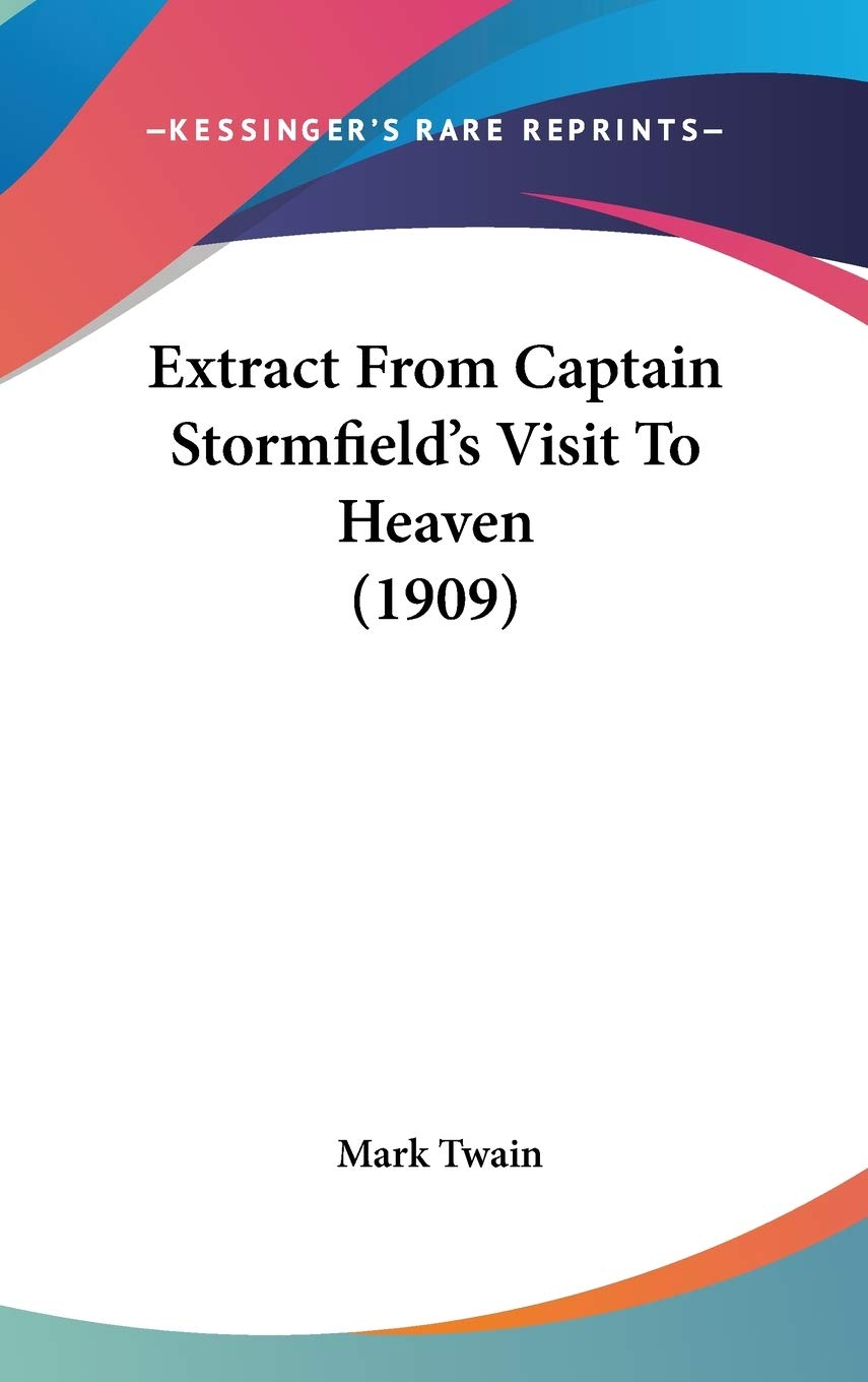 Extract From Captain Stormfield's Visit To Heaven (1909) Classics