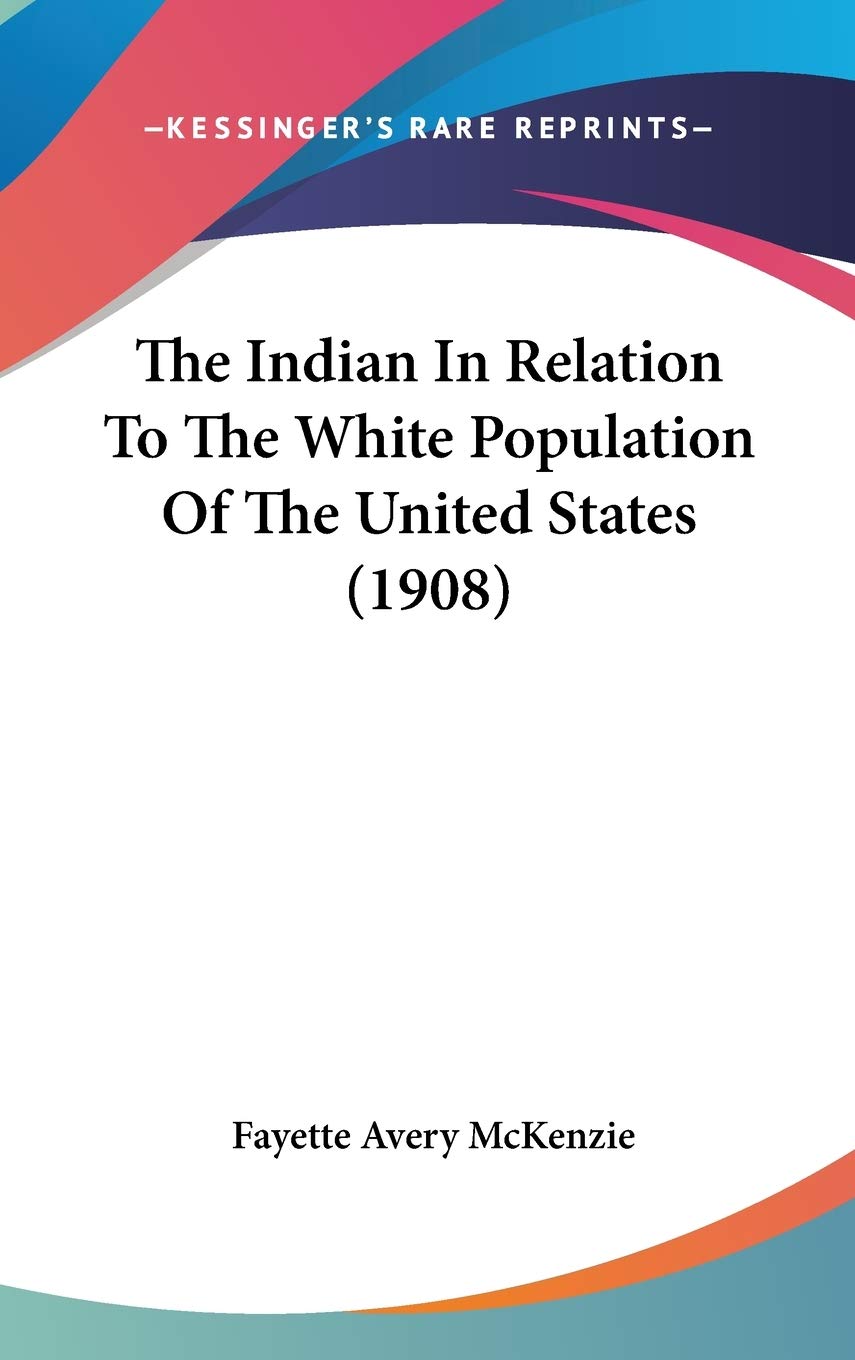 The Indian In Relation To The White Population Of The United States (1908) International