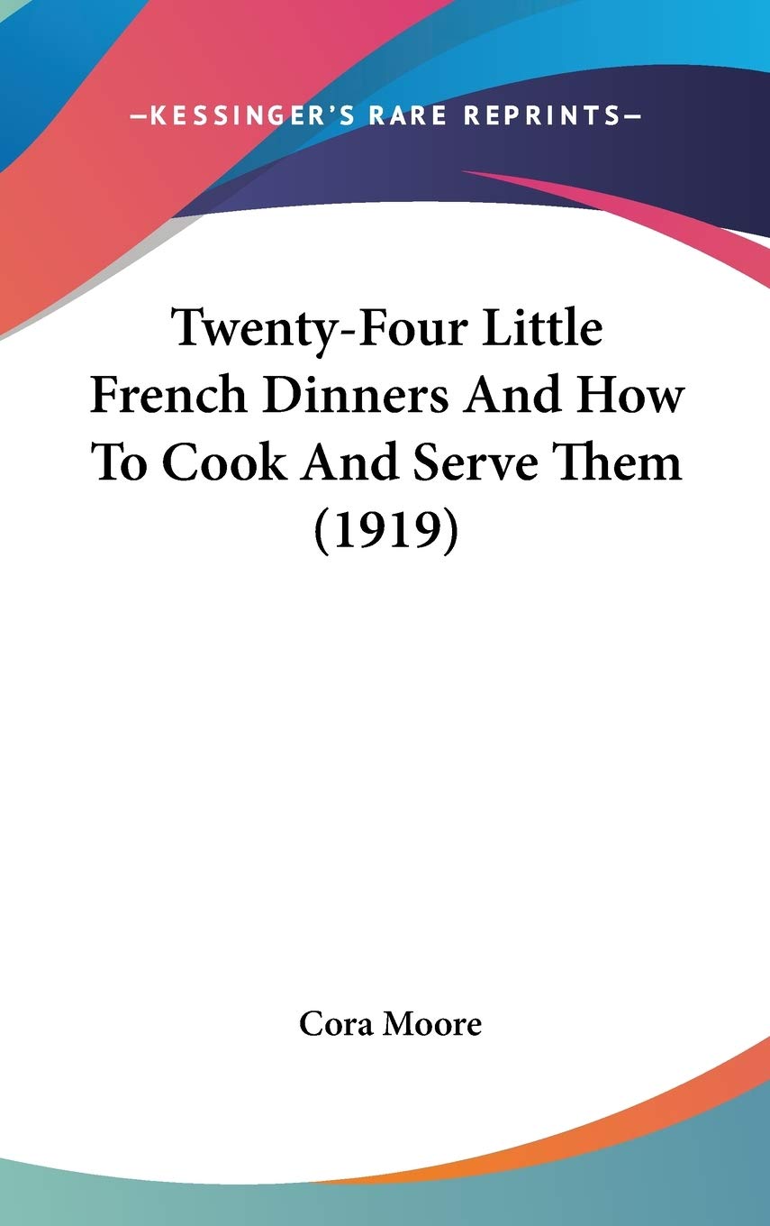 Twenty-four Little French Dinners and How to Cook and Serve Them Drama