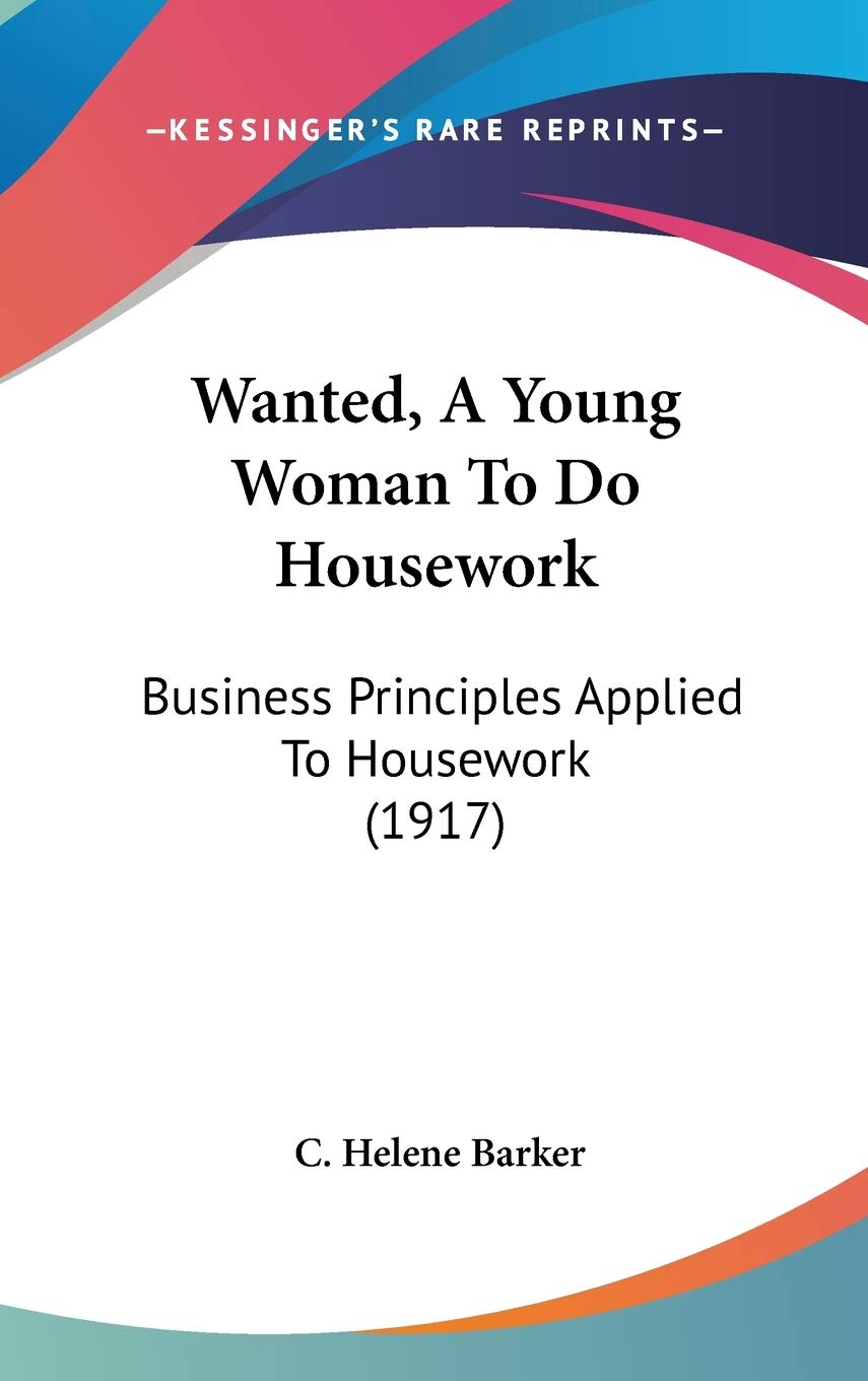 Wanted, a Young Woman to Do Housework: Business Principles Applied to Housework Social Sciences