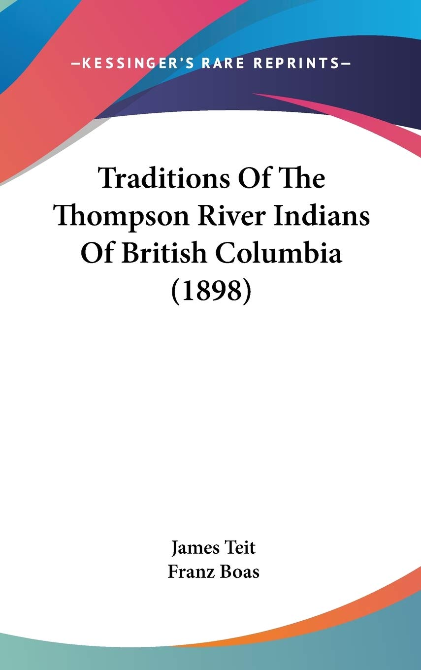 Traditions Of The Thompson River Indians Of British Columbia (1898) Social Sciences