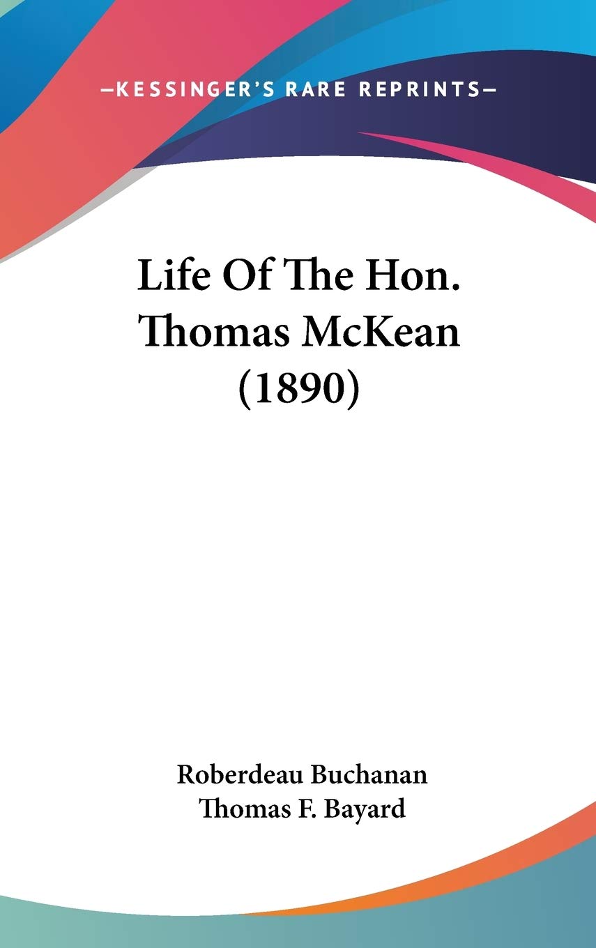 Life Of The Hon. Thomas McKean (1890) Art & Literature