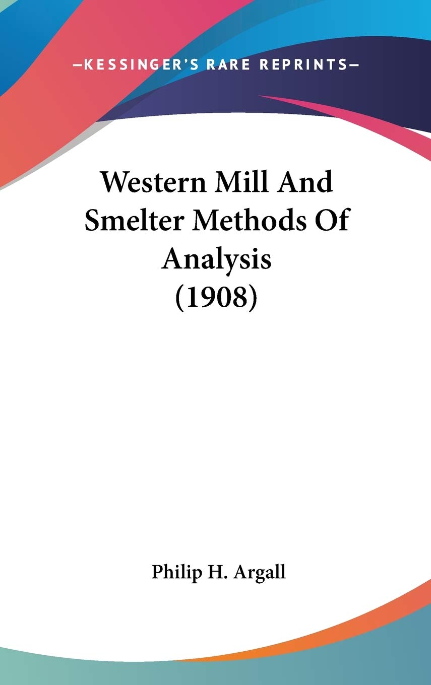 Western Mill And Smelter Methods Of Analysis (1908) Philosophy