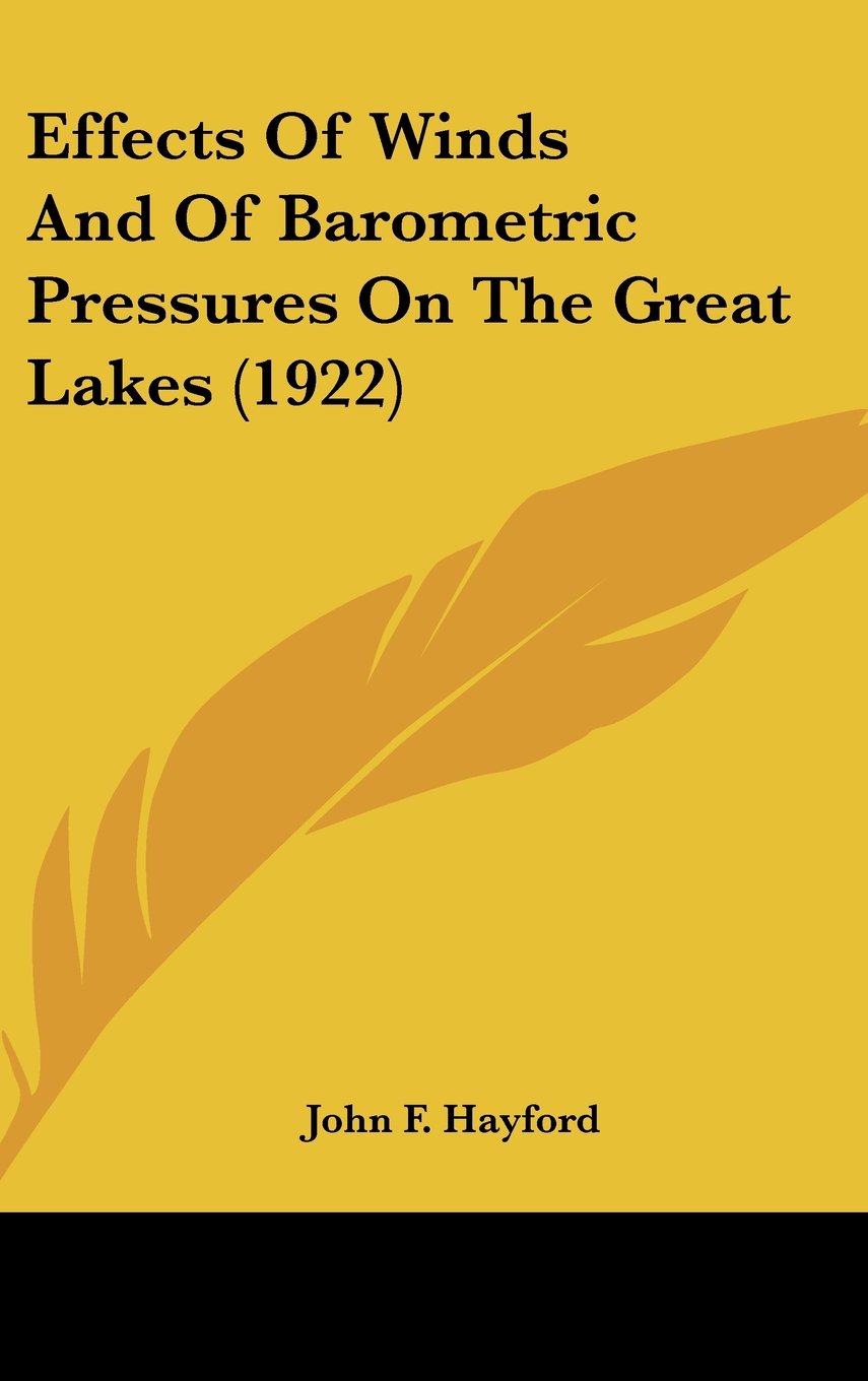 Effects Of Winds And Of Barometric Pressures On The Great Lakes (1922) Books