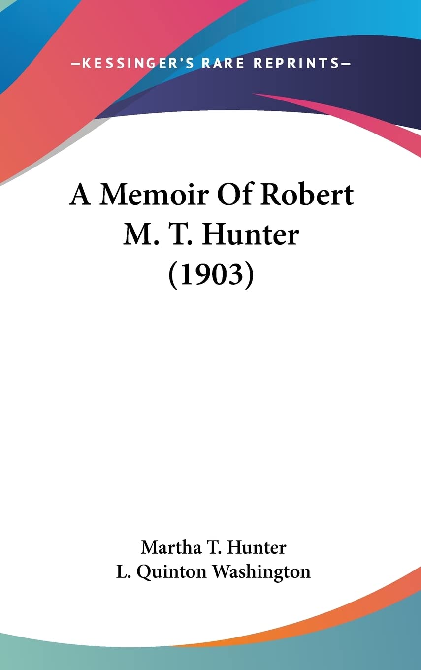 A Memoir Of Robert M. T. Hunter (1903) Contemporary literature