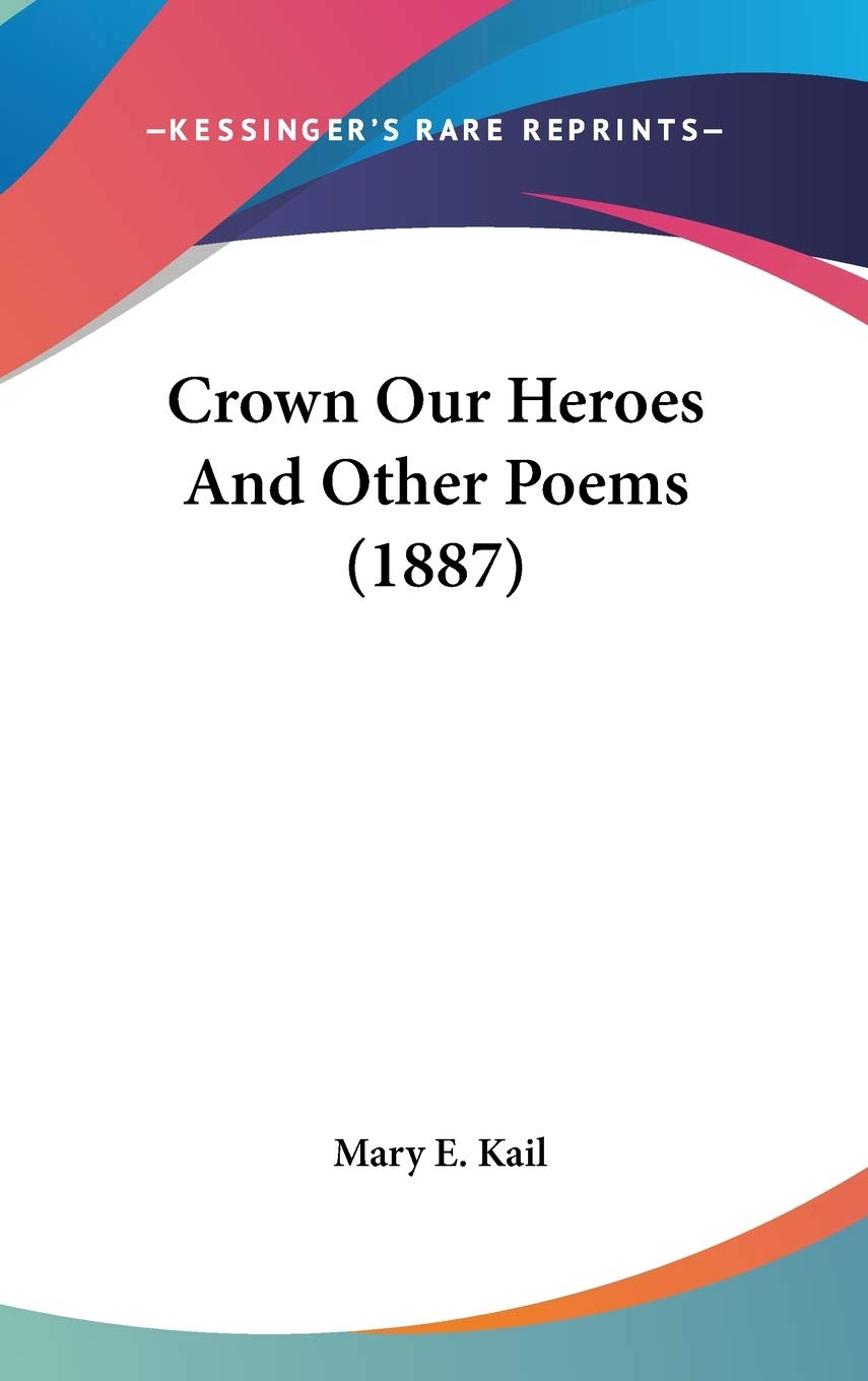 Crown Our Heroes And Other Poems (1887) Poetry