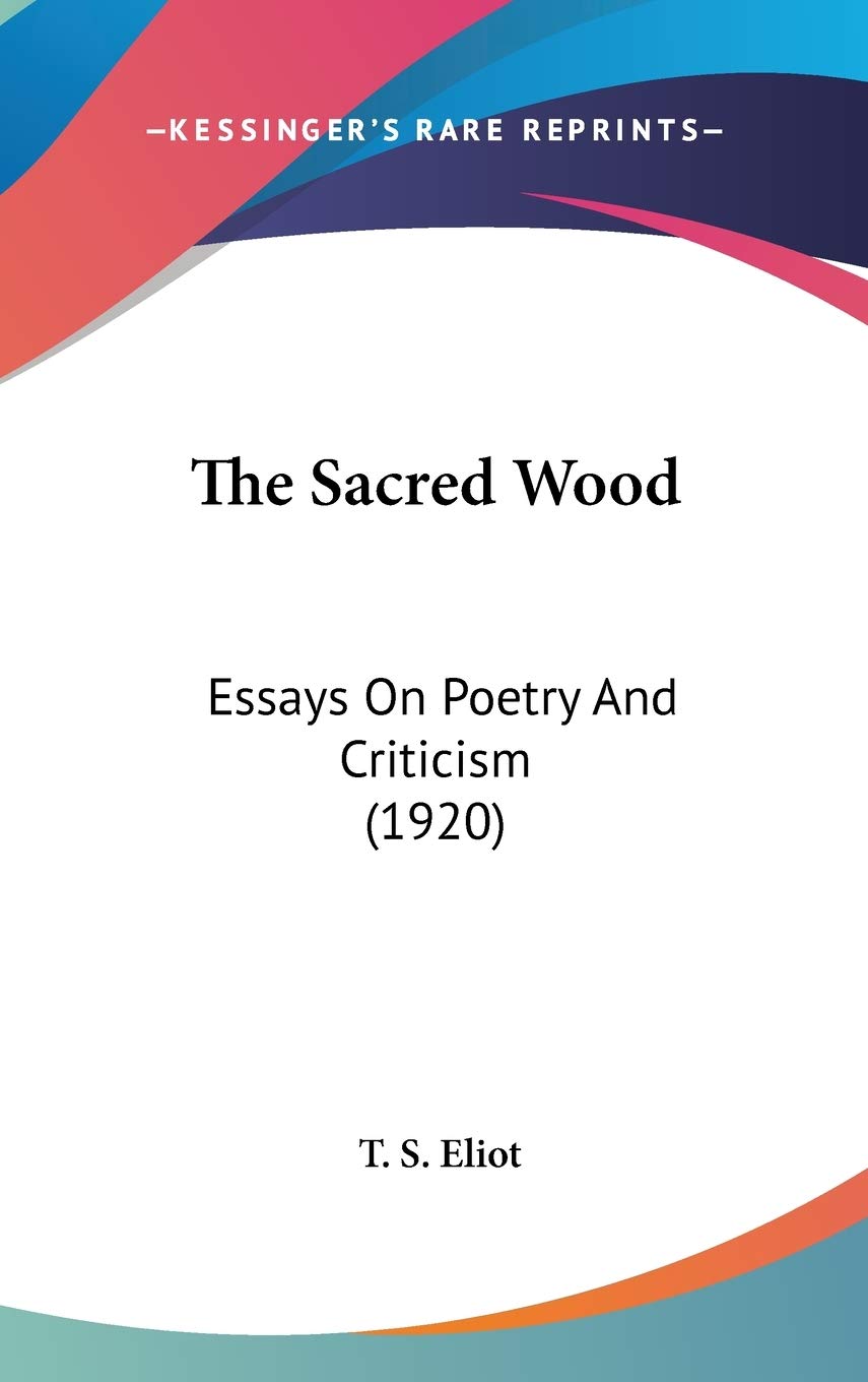 The Sacred Wood: Essays On Poetry And Criticism (1920) Poetry