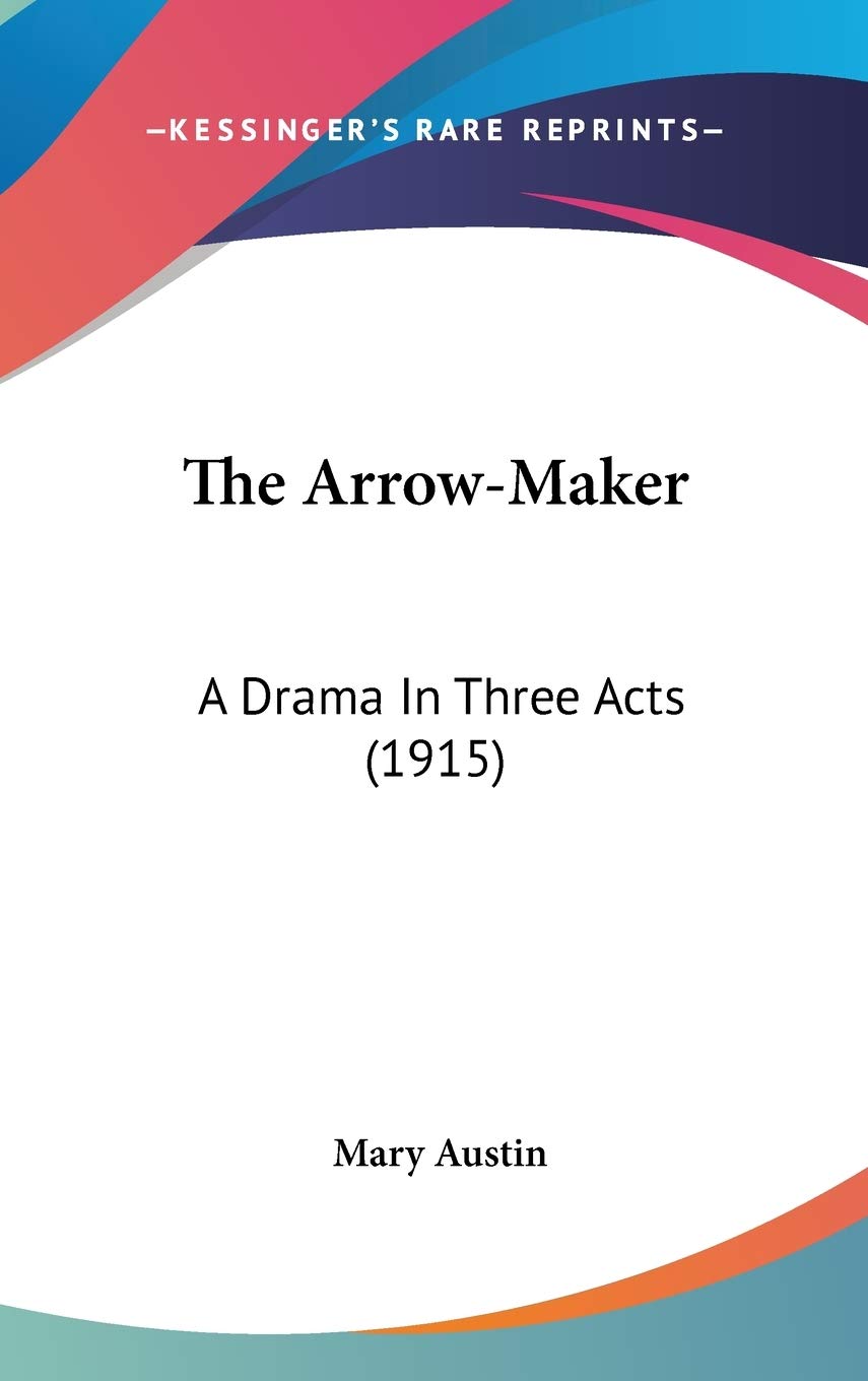 The Arrow-Maker: A Drama In Three Acts (1915) Drama