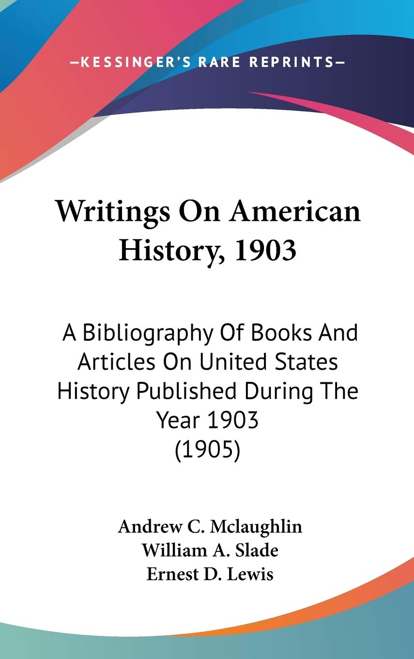 Writings On American History, 1903: A Bibliography Of Books And Articles On United States History Published During The Year 1903 (1905) Reference Books