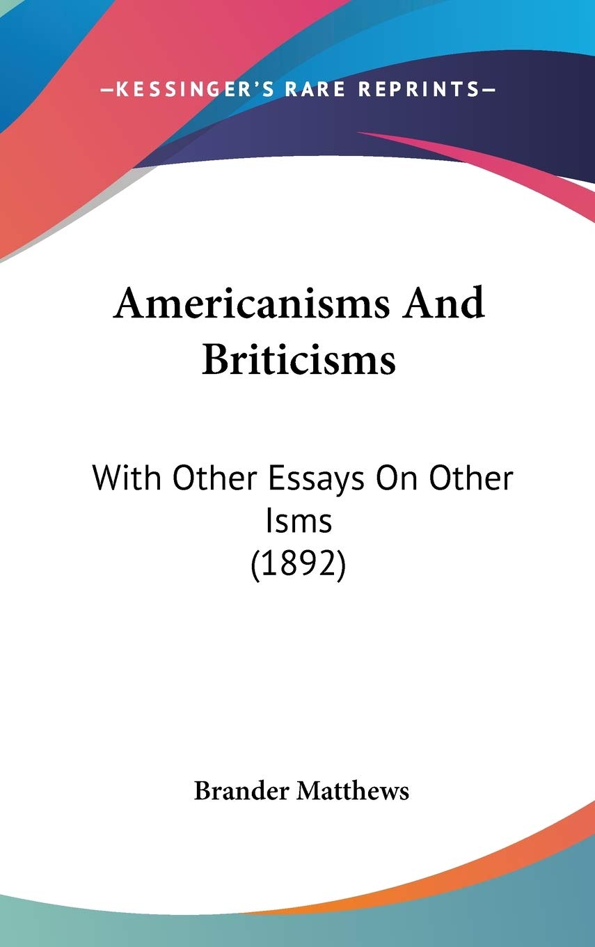 Americanisms And Briticisms: With Other Essays On Other Isms (1892) Philosophy
