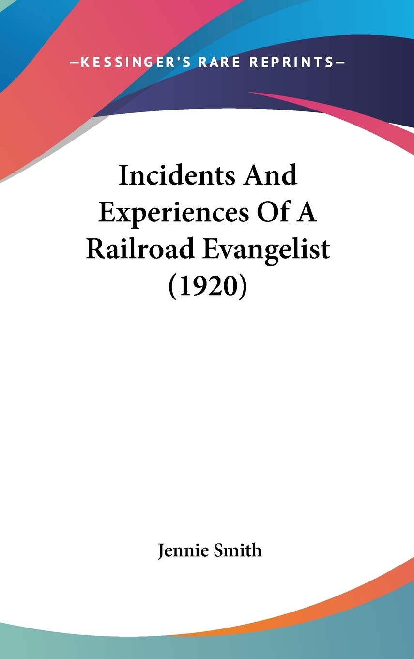 Incidents And Experiences Of A Railroad Evangelist (1920) Religion & Esotericism