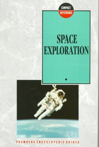 Space Exploration (Chambers Compact Reference Series) Business & Technology Books