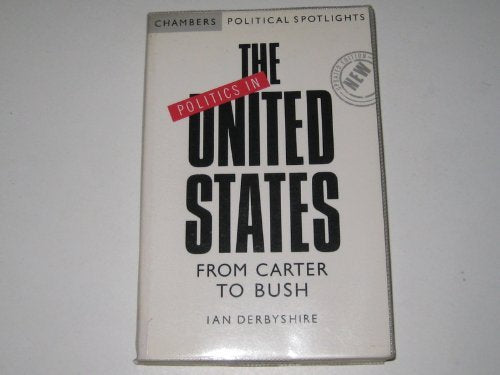 Politics in the United States: From Carter to Bush book