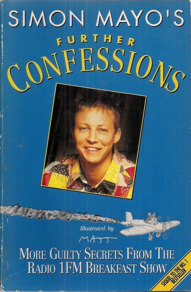 Further Confessions: More Guilty Secrets from the Radio 1FM Breakfast Show Contemporary literature
