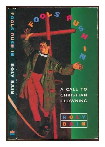 Fools Rush in: A Call to Christian Clowning Film, Art & Culture