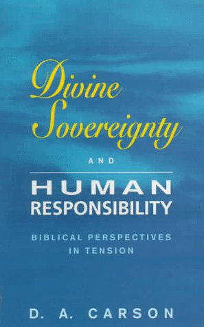 Divine Sovereignty and Human Responsibility: Biblical Perspectives in Tension book