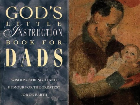 God's Little Instruction Book for Dads: Wisdom, Strength and Humour for the Greatest Job on Earth (God's little instruction books) Religion & Esotericism