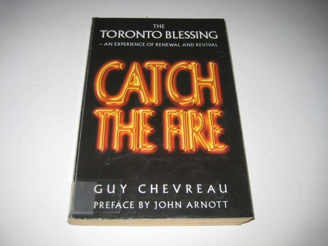 Catch the Fire: Toronto Blessing - An Experience of Renewal and Revival Religion & Esotericism