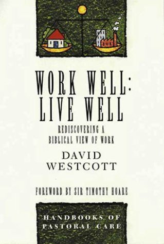 Work Well: Live Well (Handbooks of Pastoral Care) Religion & Esotericism