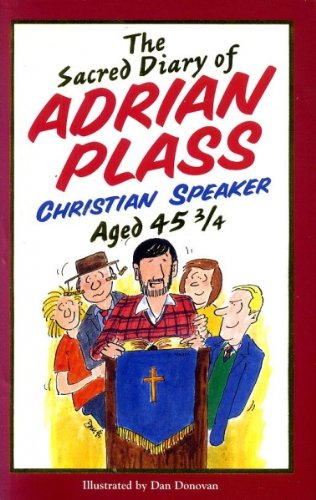 The Sacred Diary of Adrian Plass: Christian Speaker Aged 45 3/4 Contemporary literature