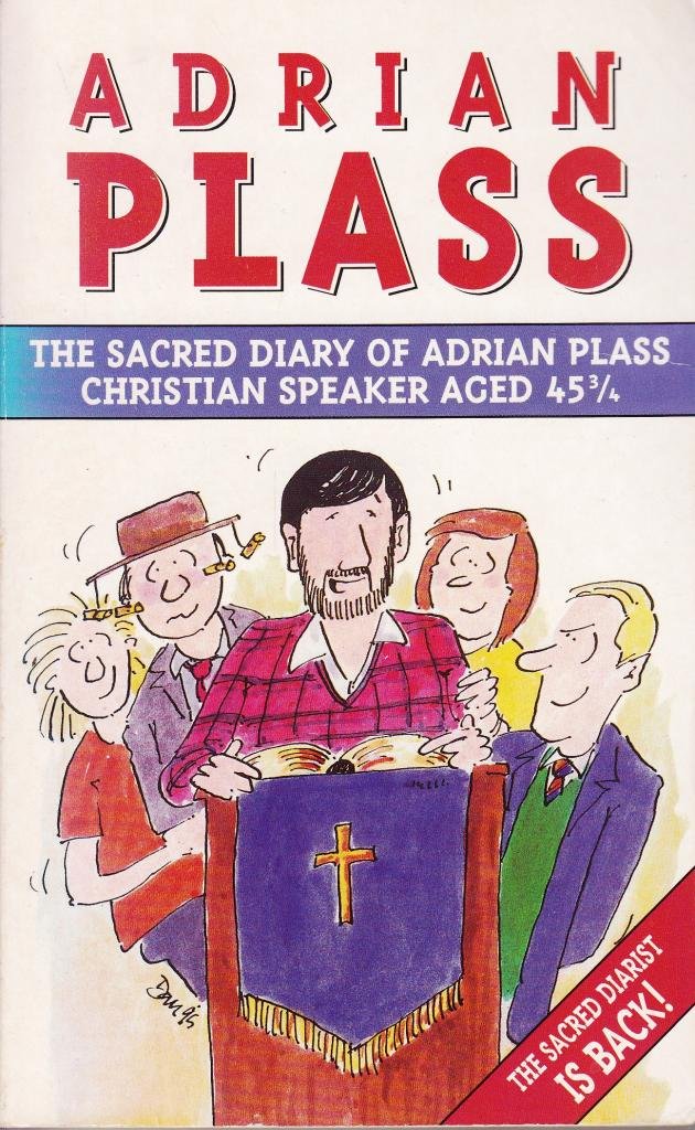 The Sacred Diary of Adrian Plass: Christian Speaker Aged 45 3/4 Contemporary literature