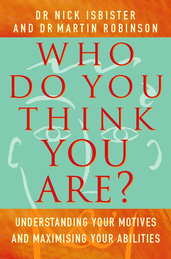 Who Do You Think You Are: Understanding Your Motives and Maximizing Your Abilities Business, Finance & Career