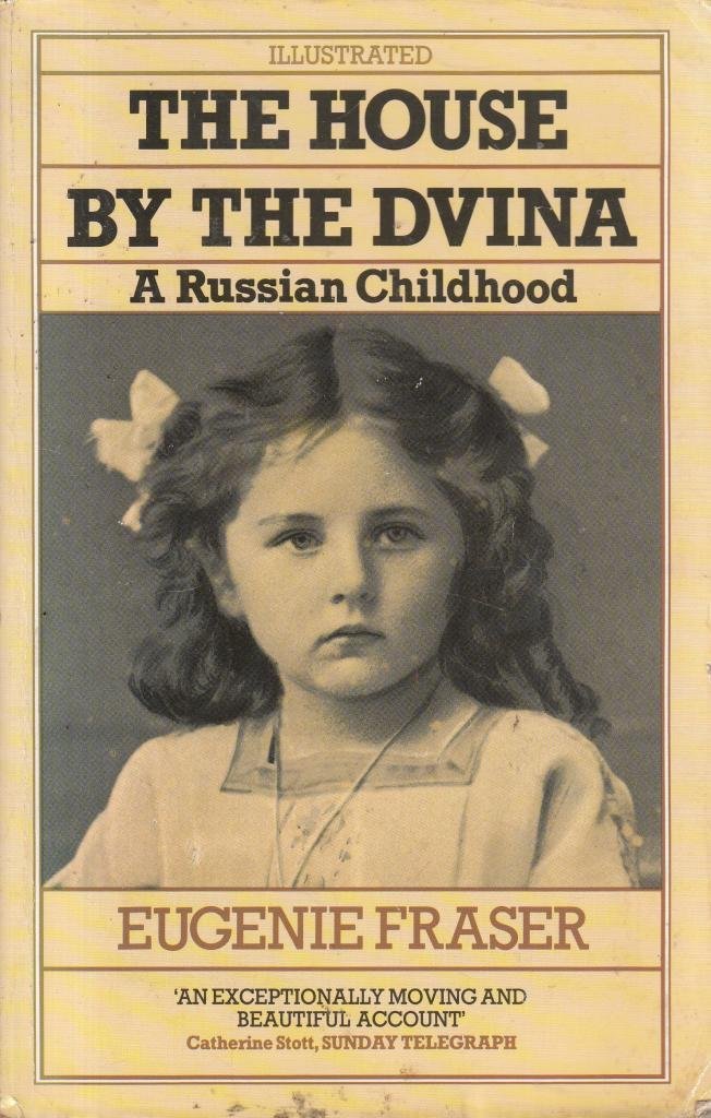 The House by the Dvina: A Russian Childhood Memories