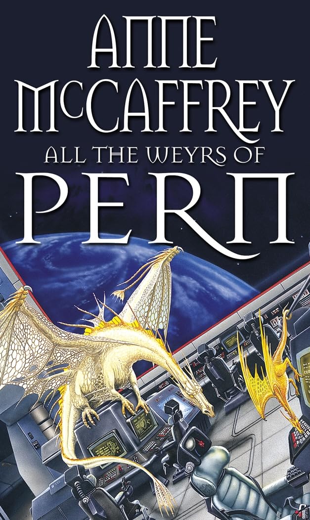 All The Weyrs Of Pern: (Dragonriders of Pern: 11): this is where it all began and could be where it all ends… from one of the most influential SFF writers of all time Children's books