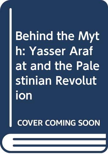 Behind the Myth: Yasser Arafat and the Palestinian Revolution Science