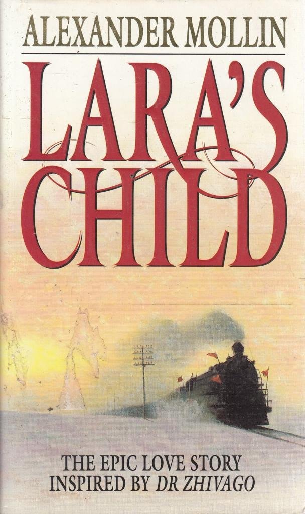 Lara's Child: The Epic Love Story Inspired by Dr Zhivago Contemporary literature