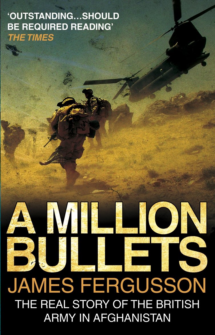 A Million Bullets: The real story of the British Army in Afghanistan Social Sciences