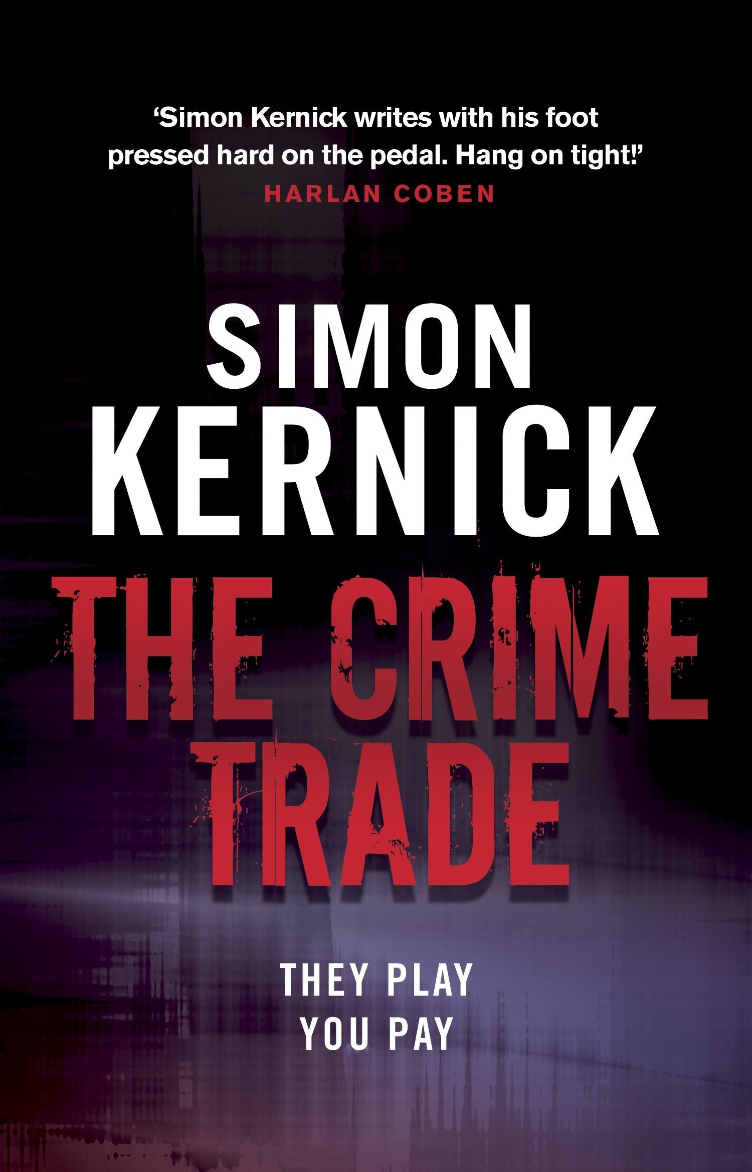 The Crime Trade: (Tina Boyd: 1): the gritty and jaw-clenching thriller from Simon Kernick, the bestselling master of the genre Contemporary literature Books