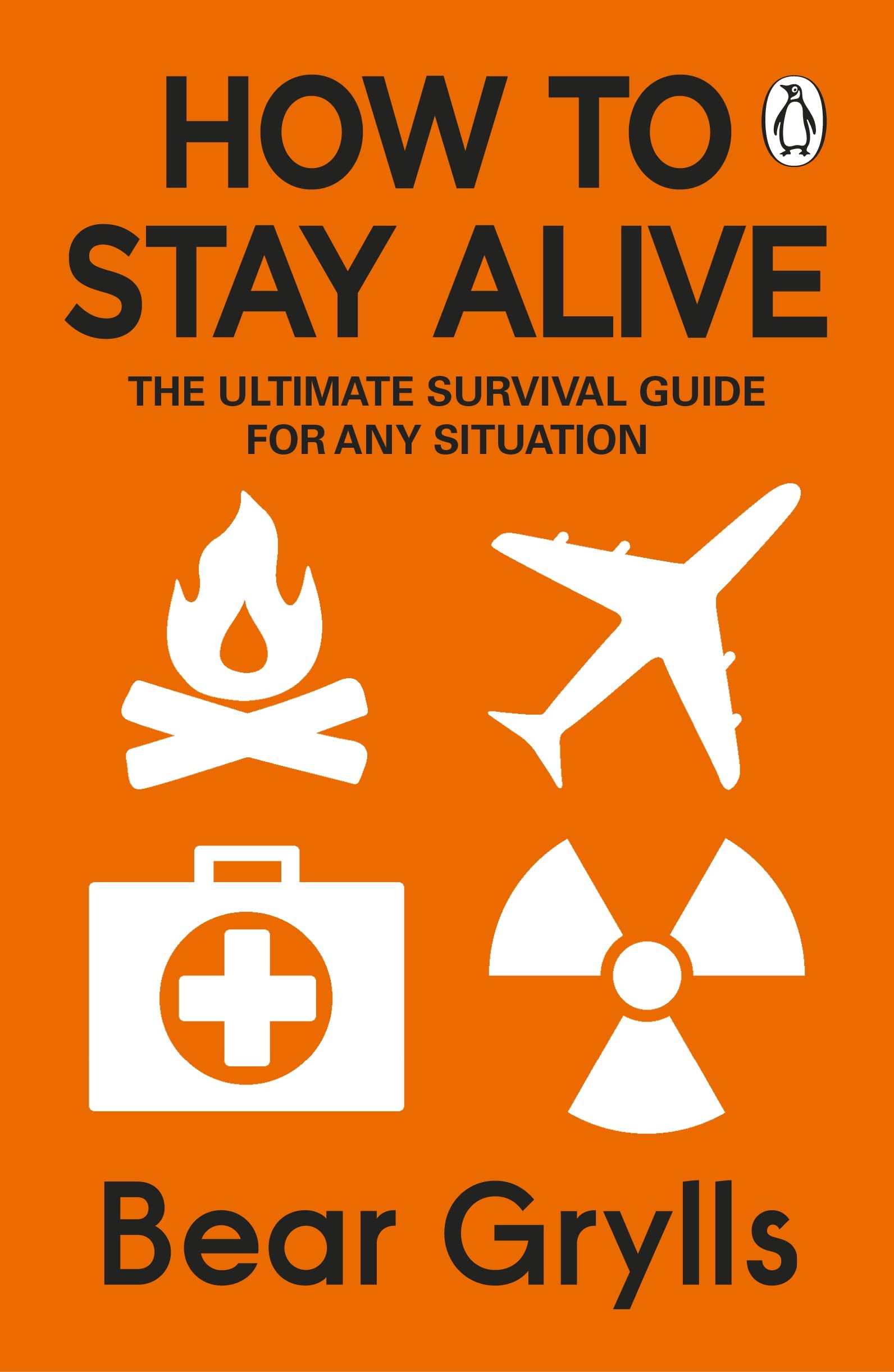 How to Stay Alive: The Ultimate Survival Guide for Any Situation Politics & Society