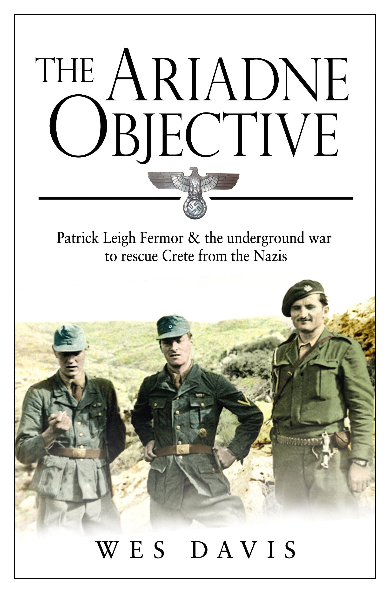 The Ariadne Objective: Patrick Leigh Fermor and the Underground War to Rescue Crete from the Nazis Memories