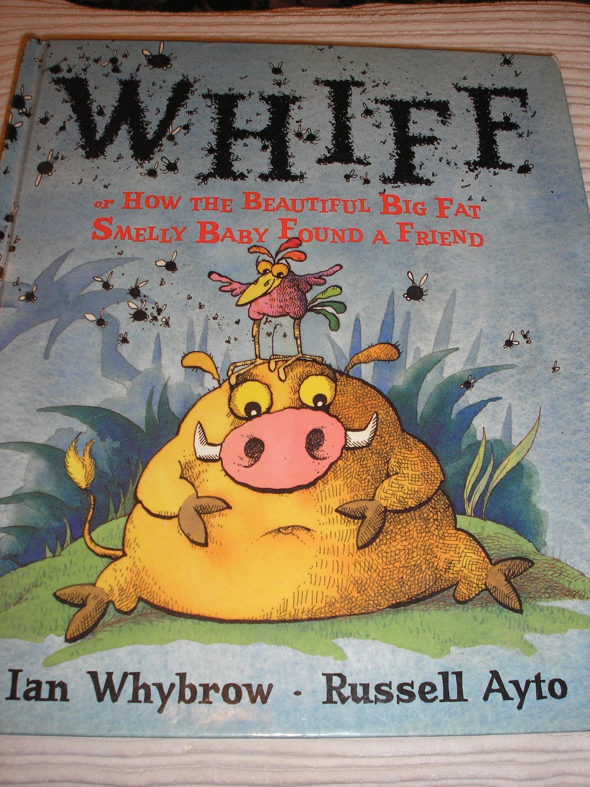 Whiff or How the Beautiful Big Fat Smelly Baby Found a Friend Books