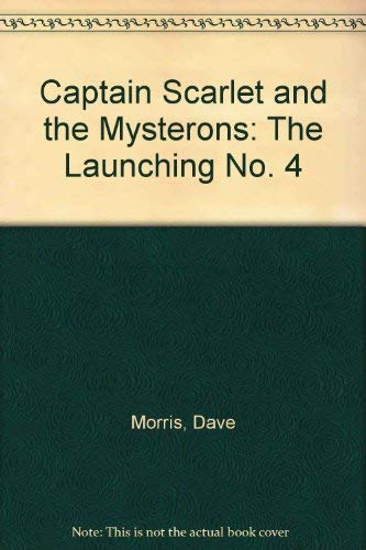 The Launching (No. 4) (Captain Scarlet and the Mysterons) Novels & Short Stories