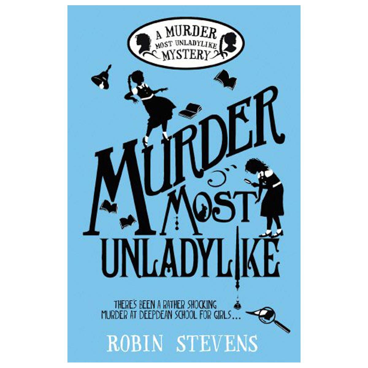 Murder Most Unladylike: A Murder Most Unladylike Mystery: A Murder Most Unladylike Mystery. Winner of the Oxfordshire Book Award 2015 and of the ... Book Prize 2015, category younger fiction.GB Non-fiction