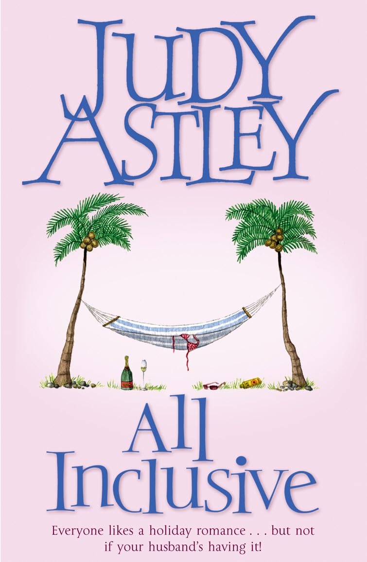 All Inclusive: an unputdownable and unforgettable laugh-out-loud read from bestselling author Judy Astley Contemporary literature