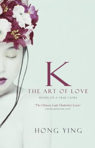 K: the Art of Love. Die chinesische Geliebte, englische Ausgabe. Based on a True Story Contemporary literature