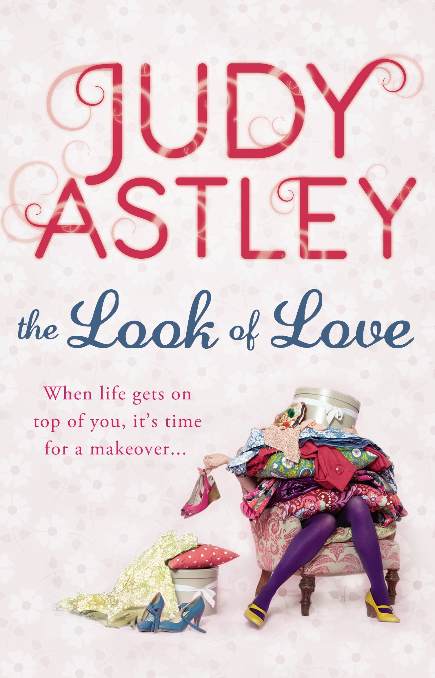 The Look of Love: a wonderfully uplifting, heart-warming and hilarious rom-com from bestselling author Judy Astley book