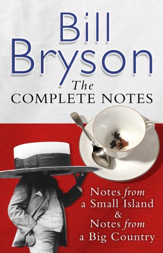 Bill Bryson The Complete Notes: Notes from a Small Island; Notes from a Big Country Travelogues