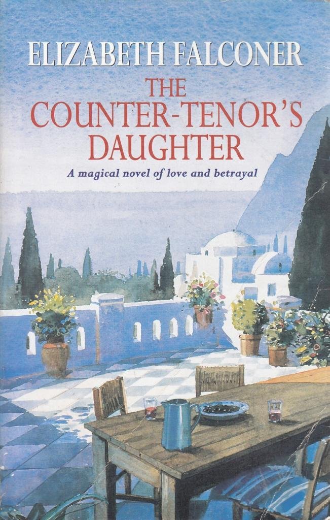 The Counter-Tenor's Daughter: A magical novel of love and betrayal Contemporary literature